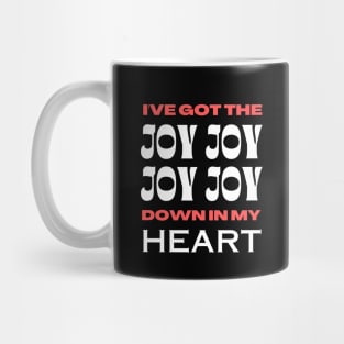 I've Got The Joy Joy Joy Joy Down In My Heart | Christian Mug